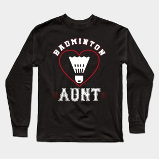 Aunt Badminton Team Family Matching Gifts Funny Sports Lover Player Long Sleeve T-Shirt